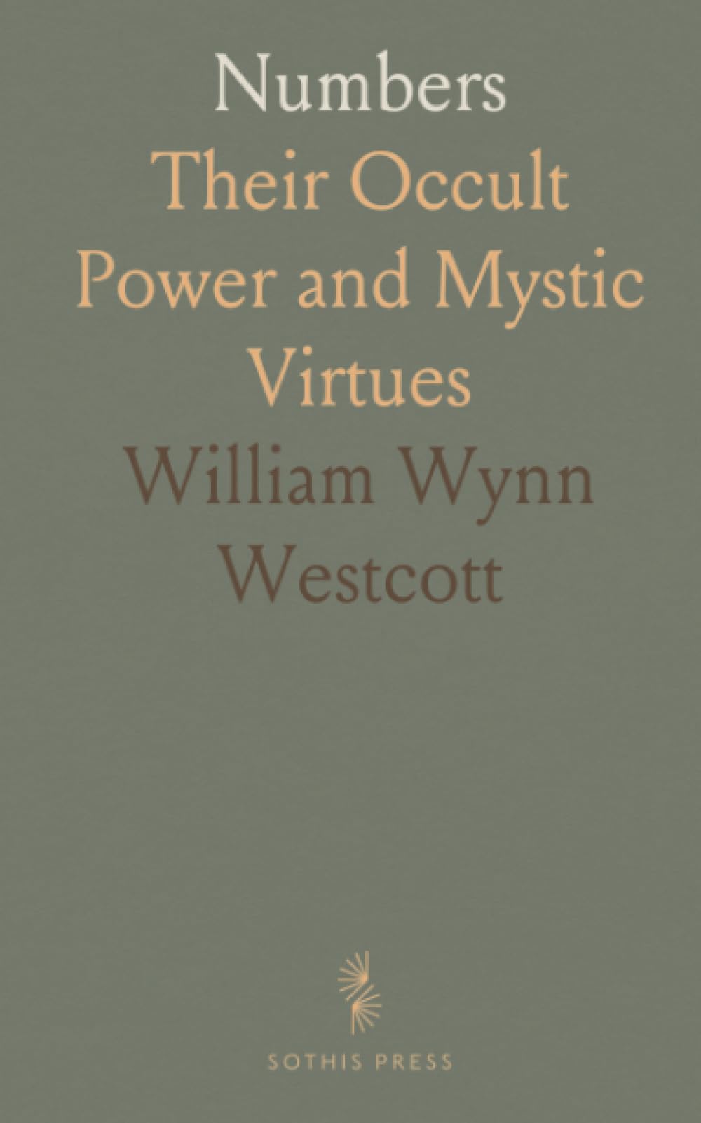 Numbers: Their Occult Power and Mystic Virtues