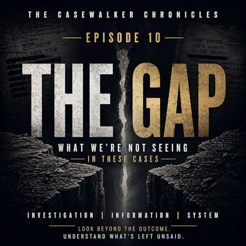 EPISODE 10 &mdash; THE GAP: WHAT WE'RE NOT SEEING IN THESE CASES
