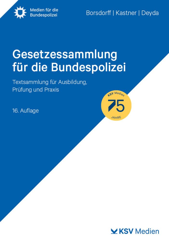 Gesetzessammlung für die Bundespolizei: Textsammlung für Ausbildung, Prüfung und Praxis (Medien für die Bundespolizei)