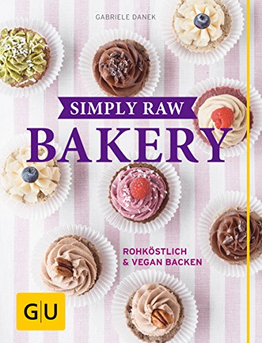 Simply Raw Bakery: Rohköstlich & vegan backen (GU Themenkochbuch) Simply Raw Bakery: Rohköstlich & vegan backen (GU Themenkochbuch)