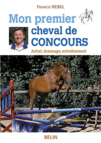 Mon premier cheval de concours : Achat, dressage, entraînement