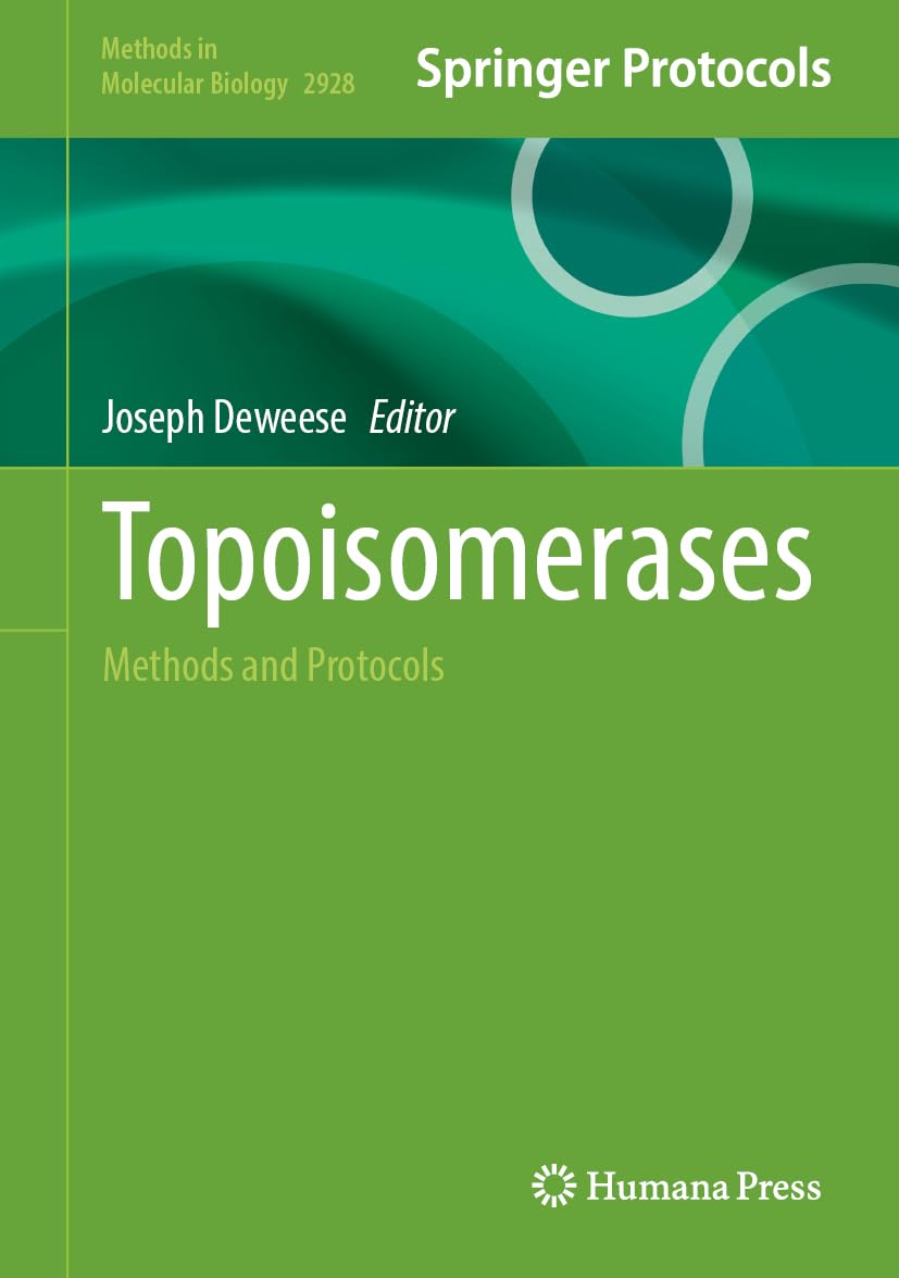Topoisomerases: Methods and Protocols (Methods in Molecular Biology, 2928)
