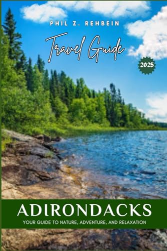 ADIRONDACKS TRAVEL GUIDE: Exploring the Adirondacks: Your...