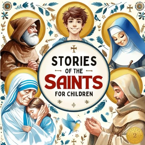 Stories of the Saints for Children - Vol. 2: With 22 stories featuring beautiful, colorful illustrations, reflections, and practical activities. Share ... us to follow Jesus (Stories of Holiness)