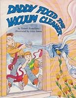 Daddy Fixed the Vacuum Cleaner 0874066301 Book Cover