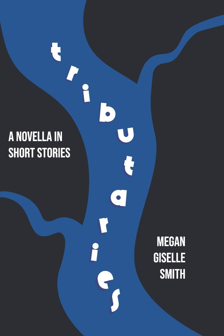 Tributaries: A Novella in Short Stories