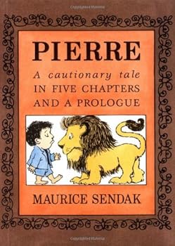 Paperback Pierre: A Cautionary Tale in Five Chapters and a Prologue by Maurice Sendak(1991-03-15) Book