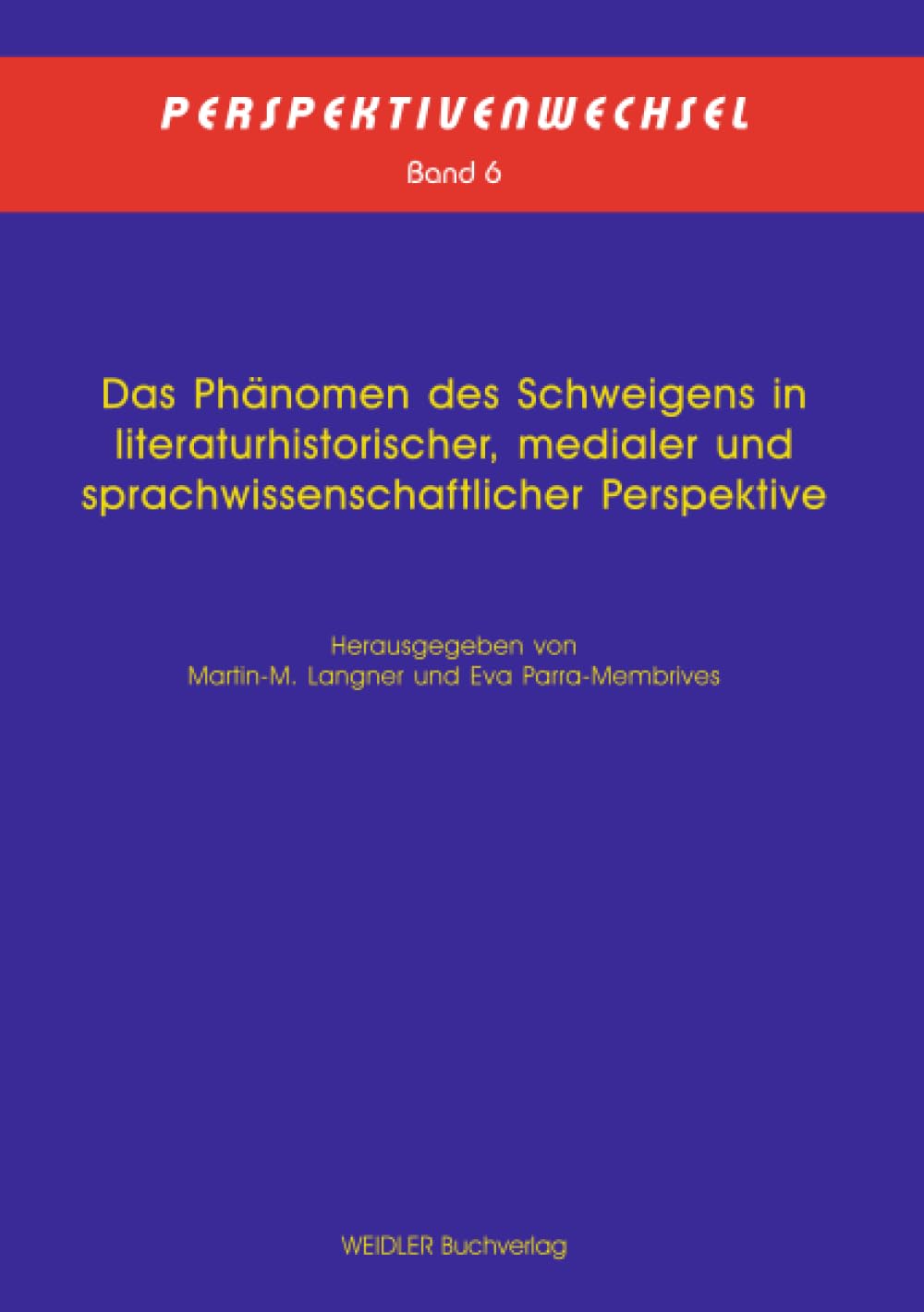 Das Phänomen des Schweigens in literaturhistorischer, medialer und sprachwissenschaftlicher Perspektive (Perspektivenwechsel)