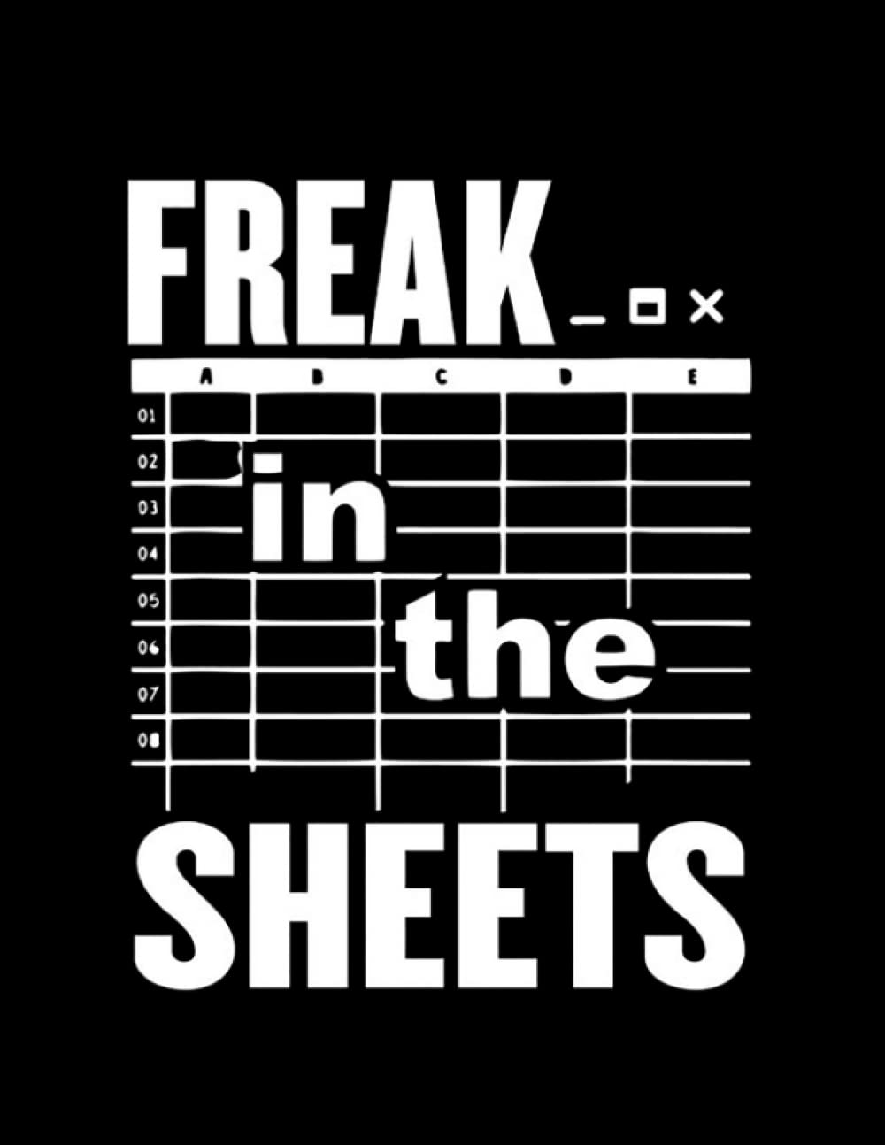 Spreadsheets Freak in the Sheets Funny Spreadsheets Funny Computer Joke: Journal, 8.5x11 Inches, Lined Notebook, 100 Blank Pages
