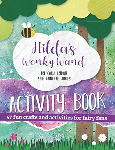 Hilda's Wonky Wand Activity Book: 47 fun crafts and activities for fairy fans