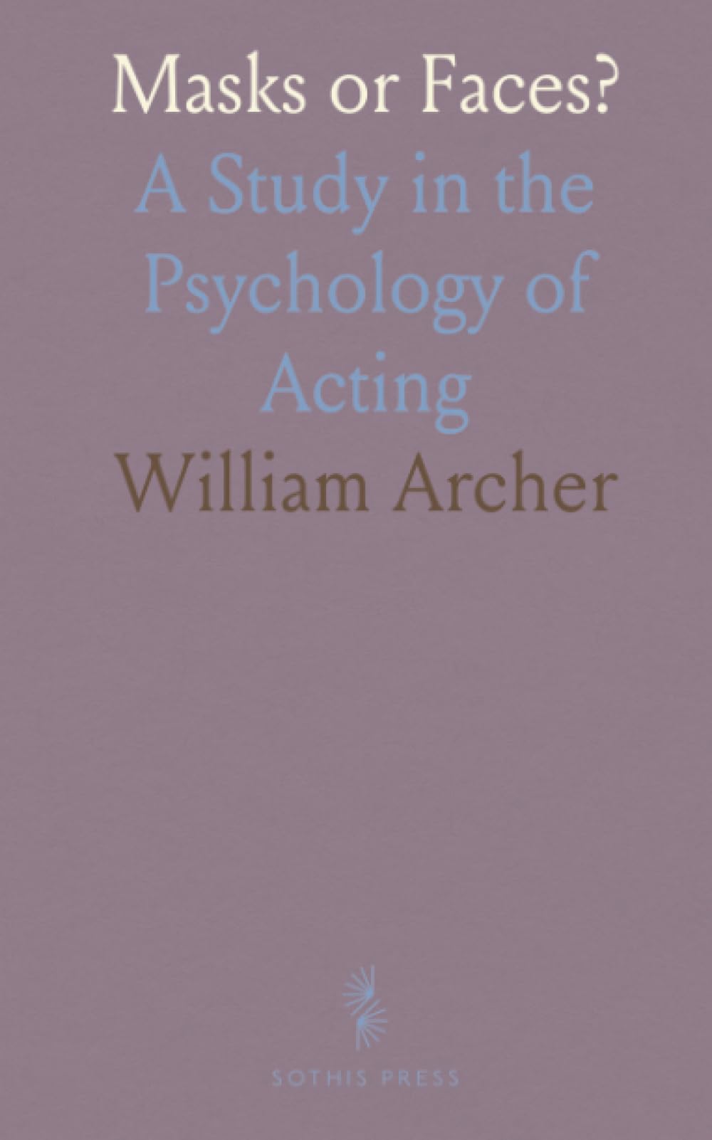 Masks or Faces?: A Study in the Psychology of Acting