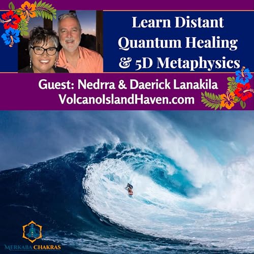 Learn Distant Quantum Healing & 5D Metaphysics w/Nedrra & Daerick Lanakila Podcast Por  arte de portada