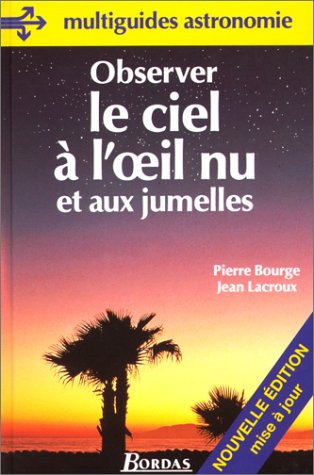 Télécharger Observer le ciel à l'oeil nu et aux jumelles Livre eBook France