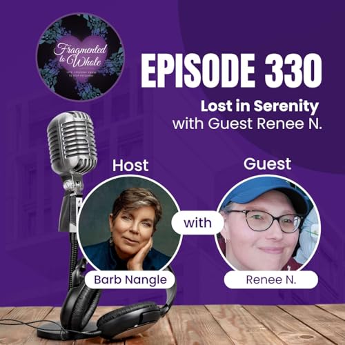 Lost in Serenity with Guest Renee N. | Episode 330