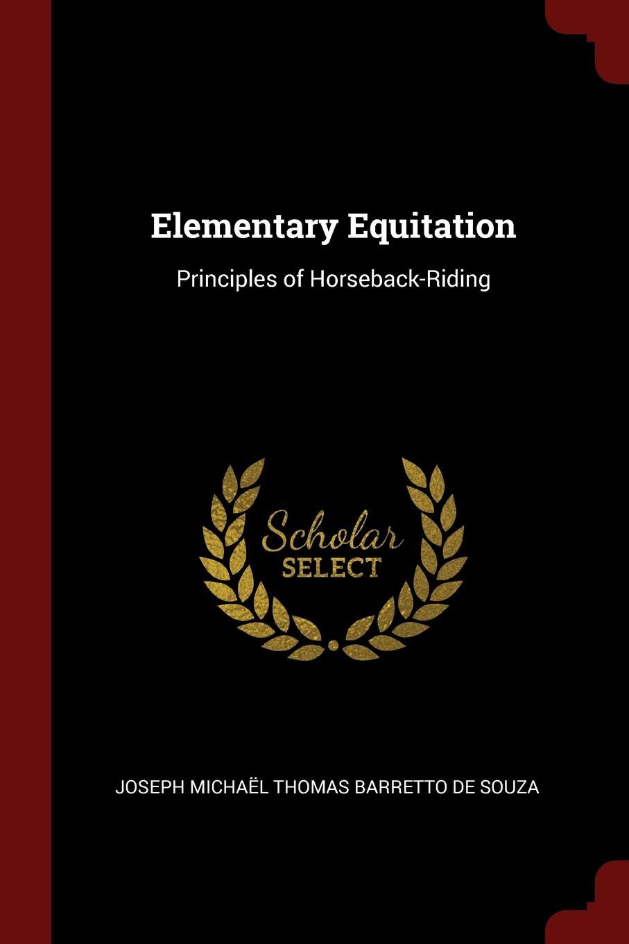 Elementary Equitation: Principles of Horseback-Riding