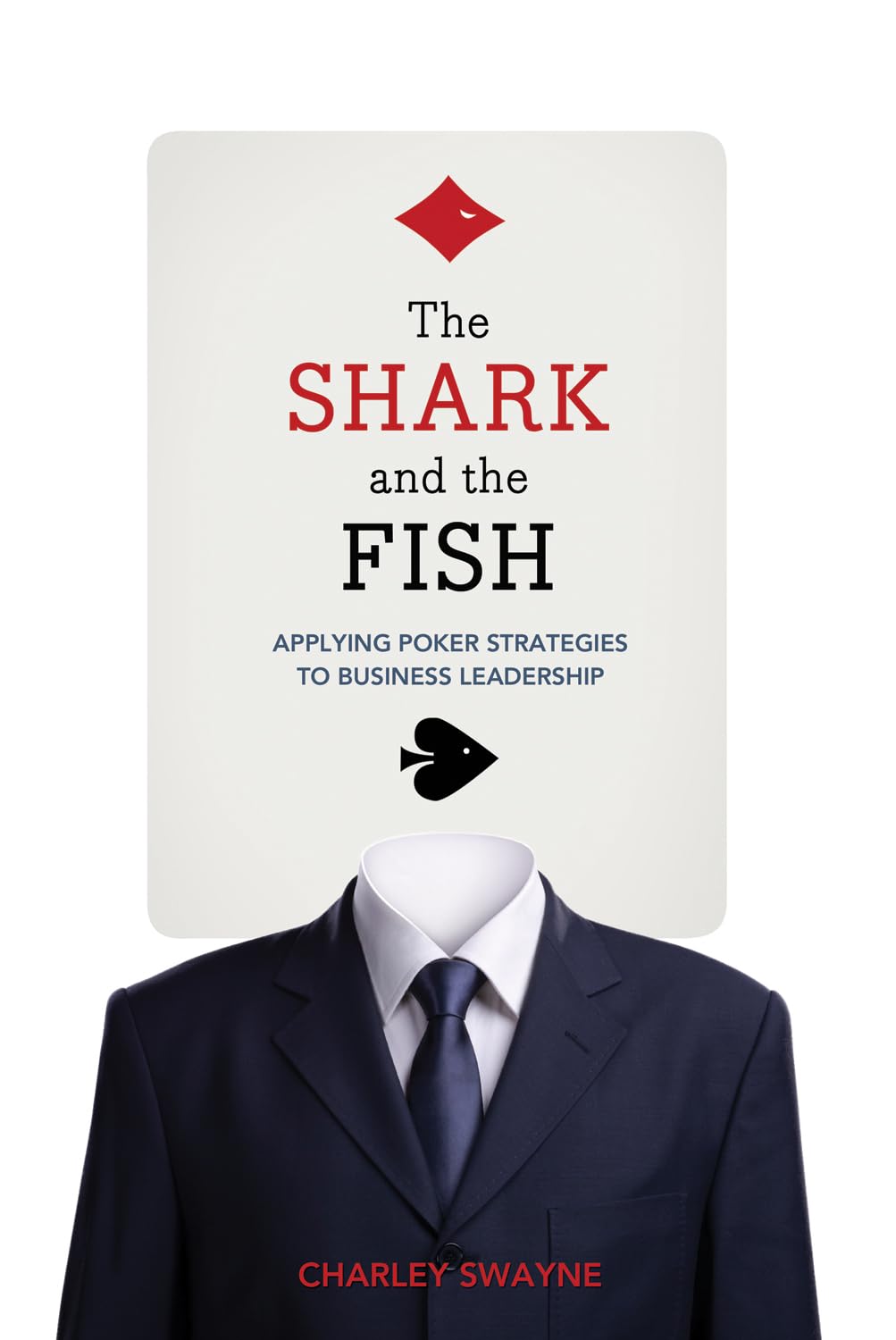 Buy The Shark and the Fish: Applying Poker Strategies to Business Leadership — BookShops.in