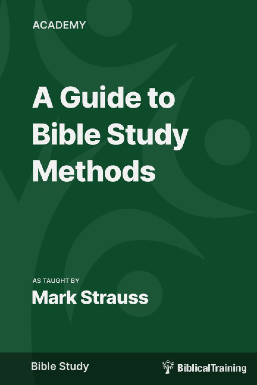 Bible Study Methods, A Student's Guide
