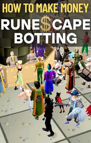 RuneScape Botting: How to Make Money: Botting for Gold (English Edition)