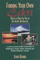 Finding Your Own Eden: There's a Place for You in the Pacific Northwest 0897167554 Book Cover