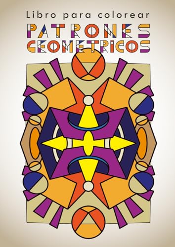 Patrones Geométricos: Libro Para Colorear