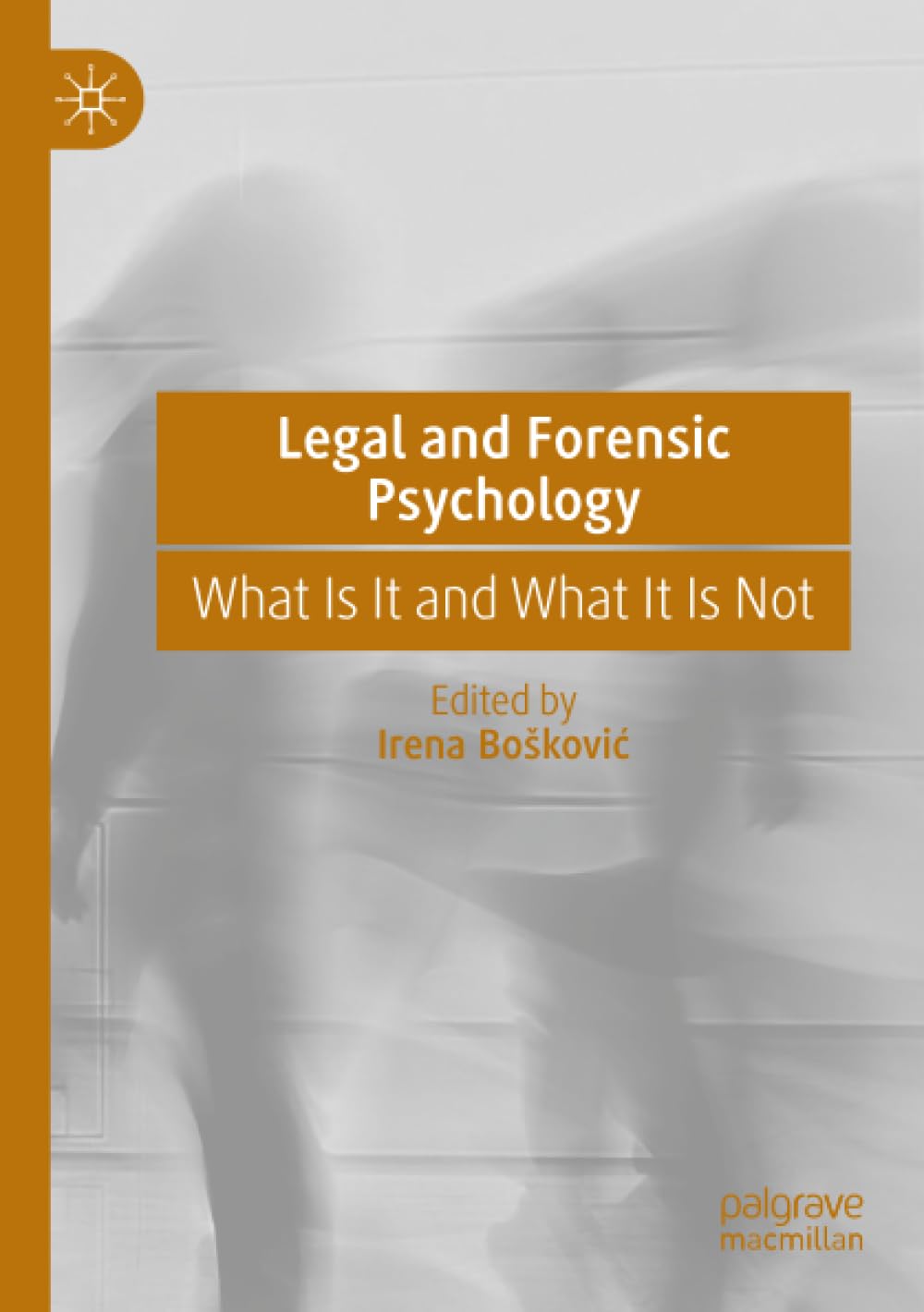 Legal and Forensic Psychology: What Is It and What It Is Not