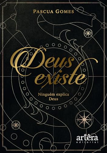 Deus Existe: Ninguém Explica Deus