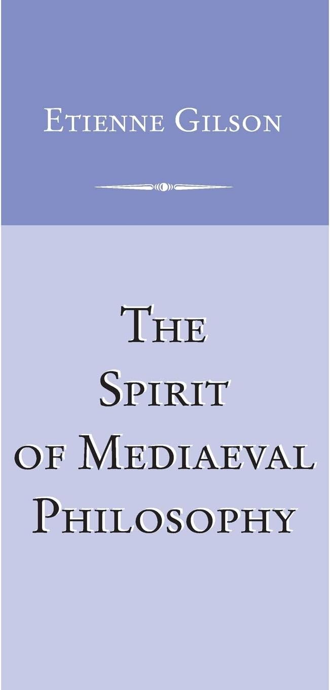 Spirit of Mediaeval Philosophy, The