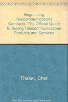 Negotiating Telecommunications Contracts: The Official Guide to Buying Telecommunications Products and Services 0936648236 Book Cover