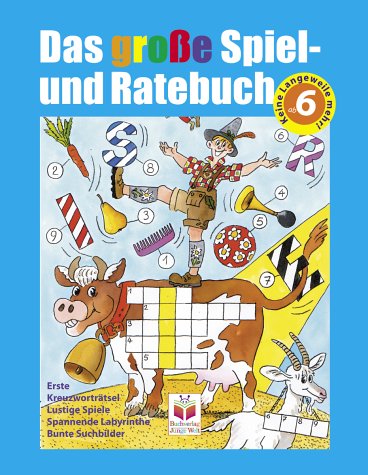 Das grosse Spiel- und Ratebuch ab 6. Bilderrätsel, erste