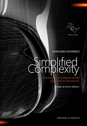  Simplified complexity. Método para el modelado NURBS avanzado con Rhinoceros. Ediz. integrale