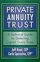 Private Annuity Trust: A Technical Guide for Deferring Capital Gains Taxes 0976962403 Book Cover