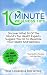 10 Minute Wellness Tips: Volume I: Discover What 26 Of The World's Top Health Experts Suggest You Do To Maximize Your Health And Wellness