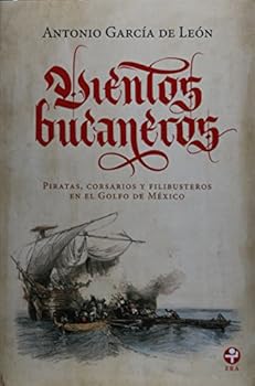 Paperback Vientos bucaneros. Piratas, corsarios y filibusteros en el Golfo de Mexico (Spanish Edition) [Spanish] Book