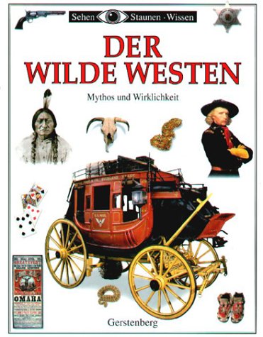 Der Wilde Westen: Mythos und Wirklichkeit Der Wilde Westen: Mythos und Wirklichkeit