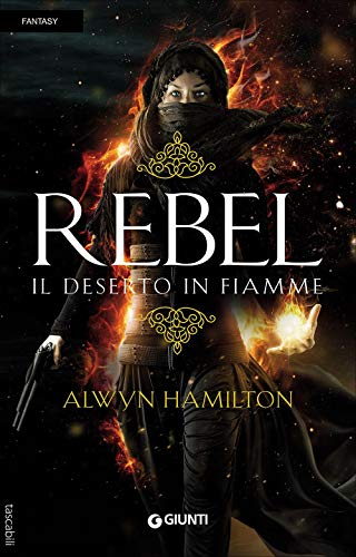 Rebel. Il deserto in fiamme Rebel. Il deserto in fiamme