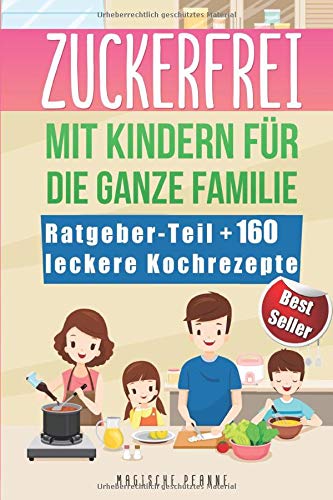 Zuckerfrei mit Kindern für die ganze Familie: Vitalität mit 160...