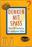  Denken mit Spaß. Über 200 Kopfnüsse für intelligente Tüftler.