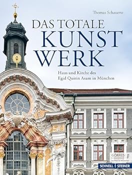 Hardcover Das Totale Kunstwerk: Haus Und Kirche Des Egid Quirin Asam in Munchen [German] Book