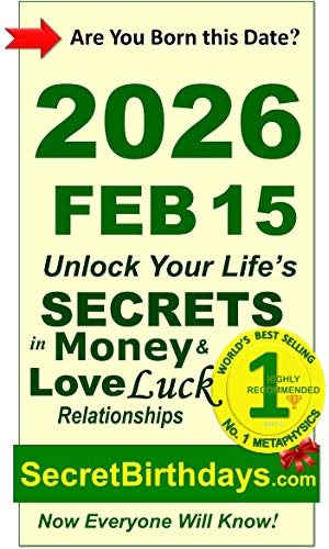 Image of Born 2026 Feb 15? Your Birthday Secrets to Money, Love Relationships Luck: Fortune Telling Self-Help: Numerology, Horoscope, Astrology, Zodiac, Destiny Science, Metaphysics (20260215)