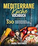 mediterran kochen lingen isbn  Mediterrane Küche Kochbuch: Die 330 besten Rezepte aus der mediterranen Küche. Für eine leckere und gesunde Ernährung.