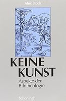 Keine Kunst: Aspekte Der Bildtheologie 3506708287 Book Cover