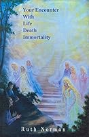 Your Encounter with Life, Death, Immortality 0932642977 Book Cover