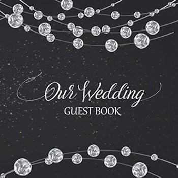 Our Wedding Guest Book : Luxury Attendee Sign in Guestbook Keepsake - Name, Address, Phone, Email, and Special Place for Guest Message - Elegant Diamonds on Black