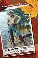 Courtroom, Cartridges, and Campfires 1594332983 Book Cover