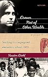 Dream Not of Other Worlds: Teaching in a Segregated Elementary School,1970 (Sightline Books)