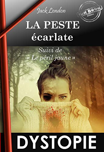 Télécharger La Peste écarlate, suivi de Le Péril Jaune (édition intégrale, revue et corrigée). PDF