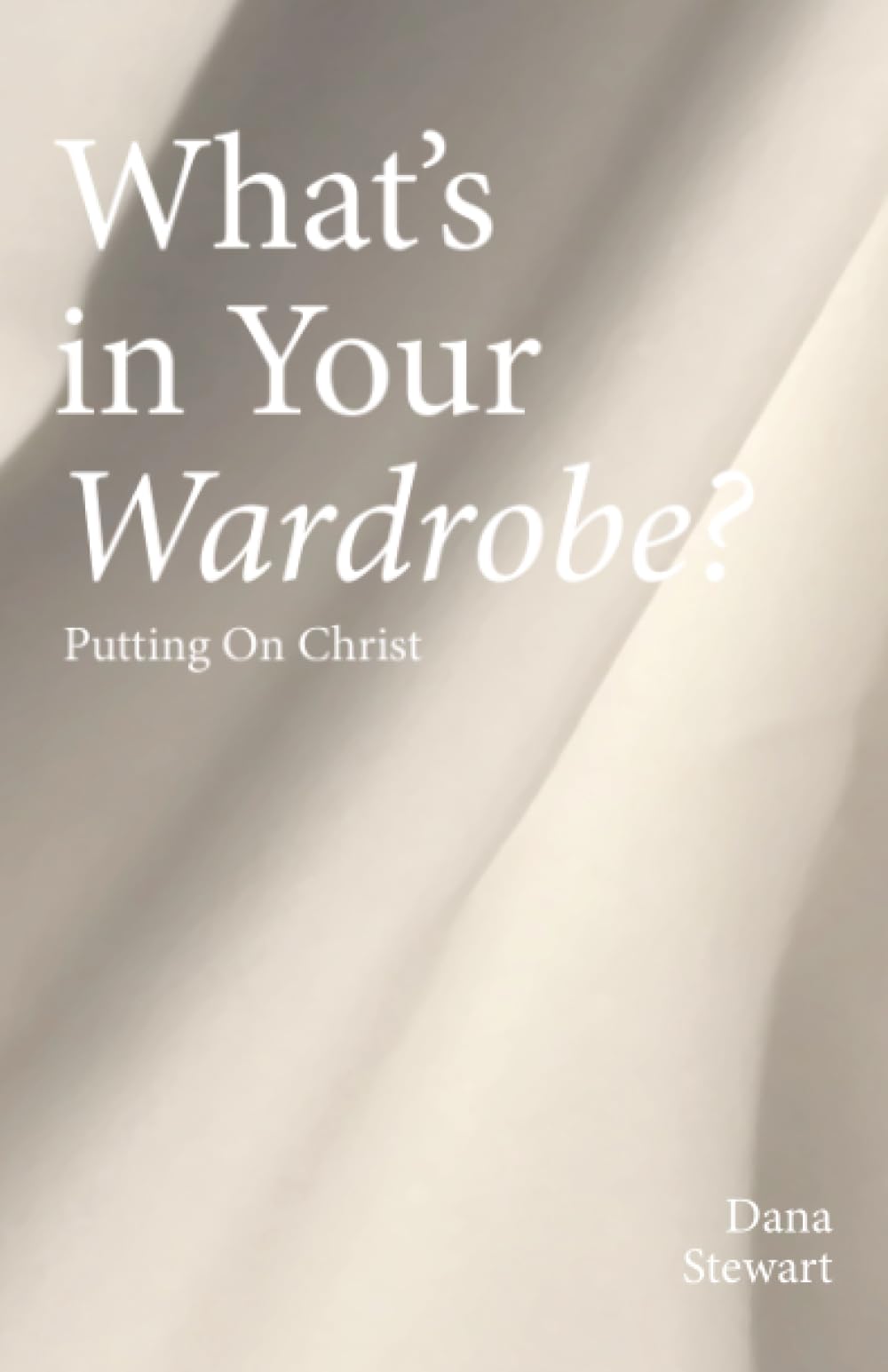 What’s in Your Wardrobe?: Putting On Christ