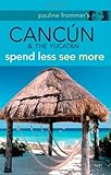 Pauline Frommer's Cancun & the Yucatan (Pauline Frommer Guides)