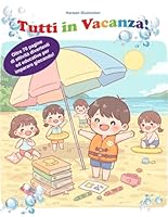 Tutti in vacanza: Attività per infanzia e primaria (Italian Edition) B0F672951Z Book Cover