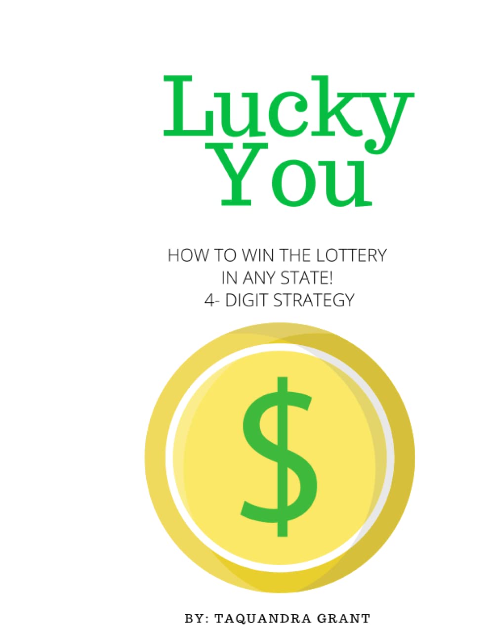 Lucky You: How To Win The Lottery In Any State 4-Digit Strategy      Paperback – August 16, 2022